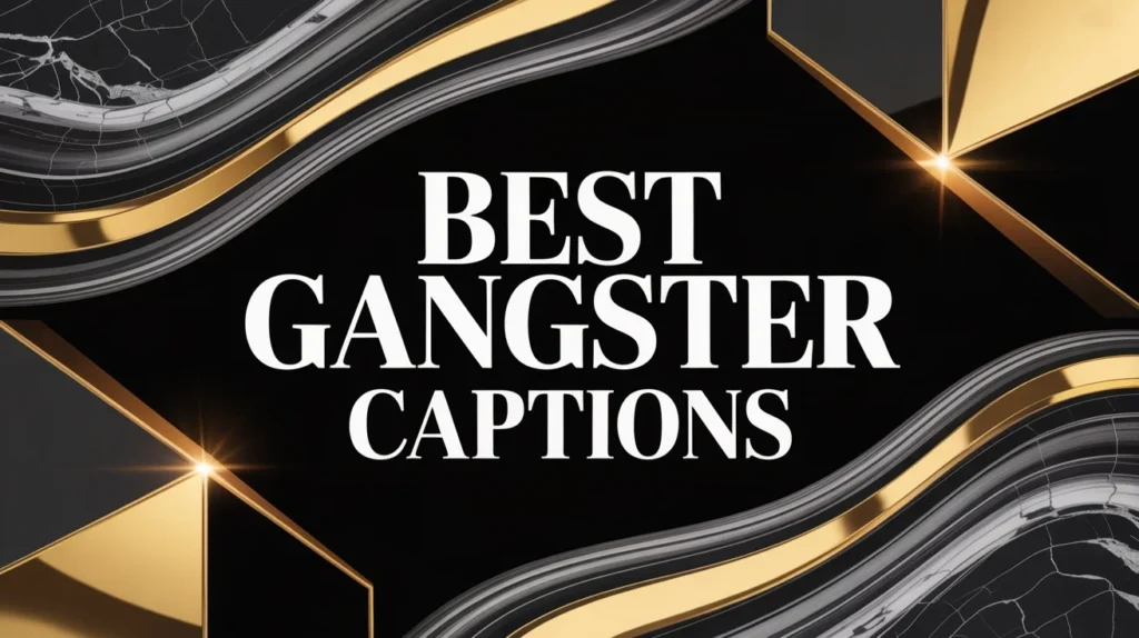 Best Gangster Captions for Instagram